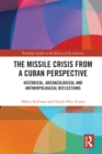 Image for The missile crisis from a Cuban perspective: historical, archaeological and anthropological reflections