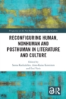 Image for Reconfiguring Human, Nonhuman and Posthuman in Literature and Culture