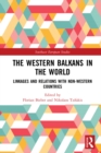 Image for The Western Balkans in the World: Linkages and Relations With Non-Western Countries