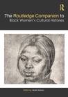 Image for The Routledge Companion to Black Women&#39;s Cultural Histories