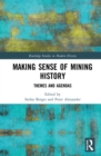 Image for Making Sense of Mining History: Themes and Agendas