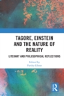 Image for Tagore, Einstein and the nature of reality: literary and philosophical dimensions