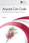 Image for Anyone Can Code: The Art and Science of Logical Creativity
