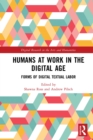 Image for Humans at Work in the Digital Age: Forms of Digital Textual Labor