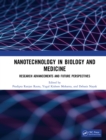 Image for Nanotechnology in biology and medicine: research advancements &amp; future perspectives