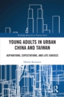 Image for Young Adults in Urban China and Taiwan: Aspirations, Expectations, and Life Choices