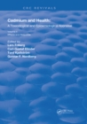 Image for Cadmium and Health: A Toxicological and Epidemiological Appraisal: Volume 1: Exposure, Dose and Metabolism