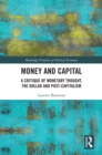 Image for Money and Capital: A Critique of Monetary Thought, the Dollar and Post-Capitalism