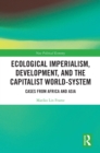 Image for Ecological Imperialism, Development, and the Capitalist World-System: Cases from Africa and Asia