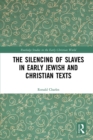 Image for The Silencing of Slaves in Early Jewish and Christian Texts