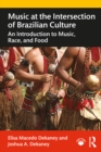 Image for Music at the intersection of Brazilian culture: an introduction to music, race, and food
