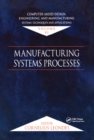 Image for Computer-aided design, engineering, and manufacturing  : systems techniques and applicationsVolume VI,: Manufacturing systems processes