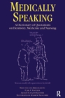 Image for Medically speaking: a dictionary of quotations on dentistry, medicine and nursing