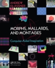 Image for Morphs, mallards, and montages: computer-aided imagination