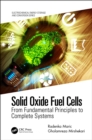 Image for Solid Oxide Fuel Cells: From Fundamental Principles to Complete Systems