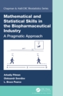 Image for Mathematical and statistical skills in the biopharmaceutical industry: a pragmatic approach