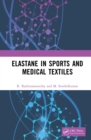 Image for Elastane in Sports and Medical Textiles: Properties, Production and Applications