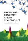 Image for Physics and chemistry at low temperatures