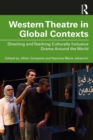Image for Western Theatre in Global Contexts: Directing and Teaching Culturally Inclusive Drama Around the World