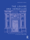 Image for The Louvre and Versailles: the evolution of the proto-typical palace in the age of absolutism