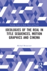 Image for Ideologies of the Real in Title Sequences, Motion Graphics and Cinema : 8