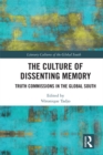 Image for The culture of dissenting memory: truth commissions in the Global South