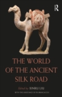 Image for The world of the ancient Silk Road