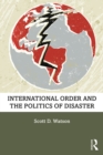 Image for International order and the politics of disaster