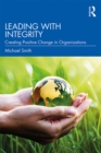 Image for Leading with Integrity: Creating Positive Change in Organizations