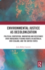 Image for Environmental Justice as Decolonization: Political Contention, Innovation and Resistance Over Indigenous Fishing Rights in Australia, New Zealand, and the United States