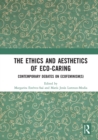 Image for The Ethics and Aesthetics of Eco-Caring: Contemporary Debates on Ecofeminism(s)