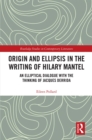 Image for Origin and ellipsis in the writing of Hilary Mantel: an elliptical dialogue with the thinking of Jacques Derrida