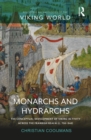 Image for Monarchs and Hydrarchs: The Conceptual Development of Viking Activity Across the Frankish Realm (C. 750-940)