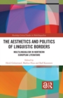 Image for The Aesthetics and Politics of Linguistic Borders: Multilingualism in Northern European Literature