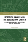 Image for Meredith Hanmer and the Elizabethan Church: a clergyman&#39;s career in 16th century England and Ireland