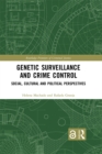 Image for Genetic Surveillance and Crime Control: Social, Cultural and Political Perspectives