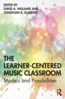 Image for The learner-centered music classroom: models and possibilities