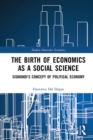 Image for The birth of economics as a social science: Sismondi&#39;s concept of political economy