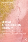 Image for Sexual Attraction in Therapy: Managing Feelings of Desire in Clinical Practice