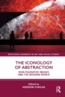 Image for The Iconology of Abstraction: Non-Figurative Images and the Modern World
