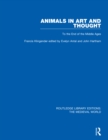 Image for Animals in art and thought: to the end of the Middle Ages
