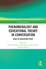 Image for Phenomenology and Educational Theory in Conversation: Back to Education Itself