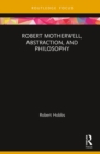 Image for Robert Motherwell, Abstraction, and Philosophy