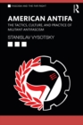 Image for American Antifa: The Tactics, Culture, and Practice of Militant Anti-Fascism