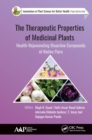 Image for The therapeutic properties of medicinal plants: health-rejuvenating bioactive compounds of native flora