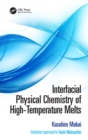 Image for Interfacial Physical Chemistry of High-Temperature Melts