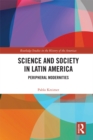 Image for Science and society in Latin America: peripheral modernities