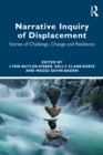 Image for Narrative Inquiry of Displacement: Stories of Challenge, Change and Resilience