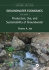 Image for Groundwater Economics. Volume One Production, Use, and Sustainability of Groundwater