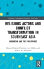 Image for Religious Actors and Conflict Transformation in Southeast Asia: Indonesia and the Philippines